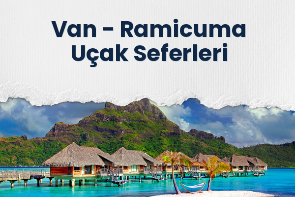 Van → Ramicuma Uçak Seferleri