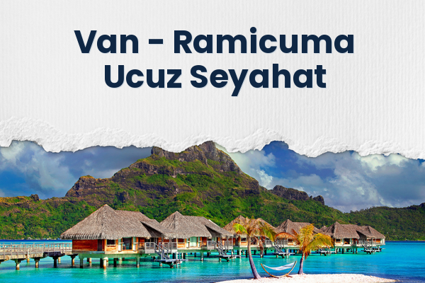 Van → Ramicuma Ucuz Seyahat