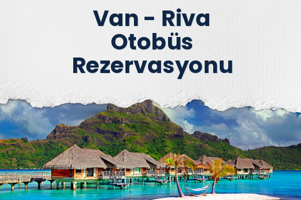 Van → Riva Otobüs Rezervasyonu