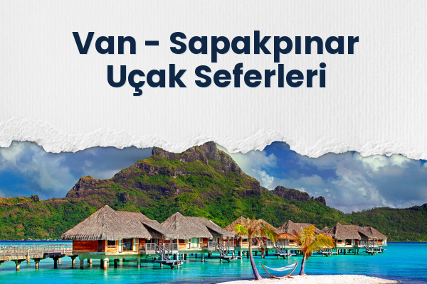 Van → Sapakpınar Uçak Seferleri