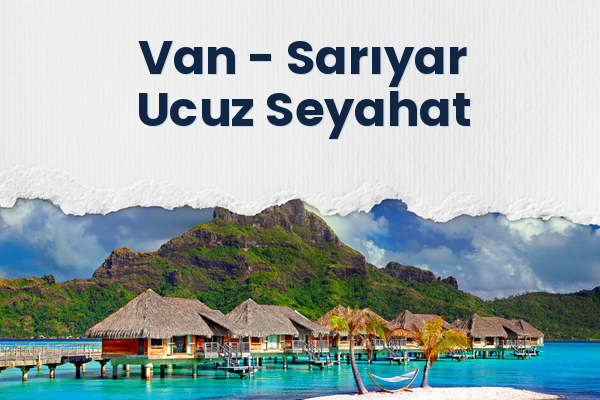 Van → Sarıyar Ucuz Seyahat