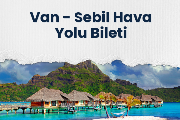 Van → Sebil Hava Yolu Bileti