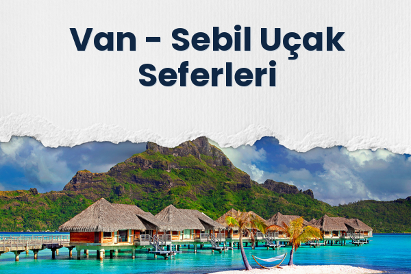 Van → Sebil Uçak Seferleri