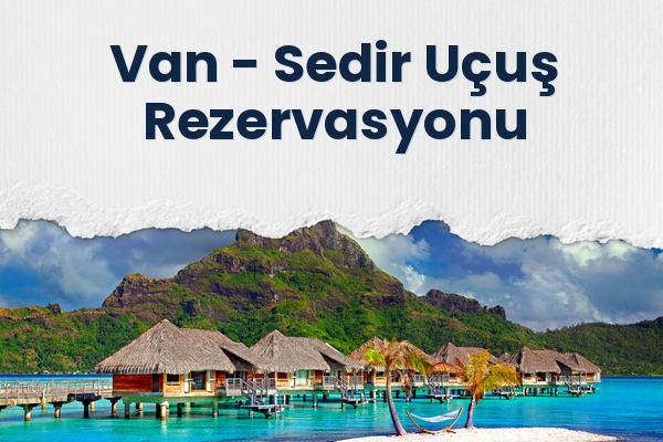 Van → Sedir Uçuş Rezervasyonu