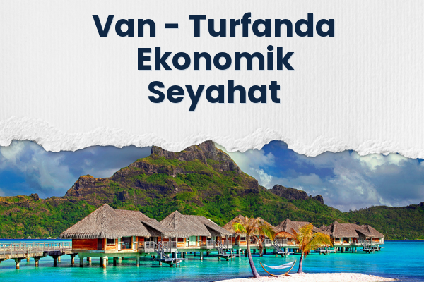 Van → Turfanda Ekonomik Seyahat