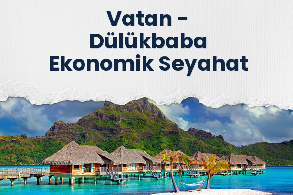 Vatan → Dülükbaba Ekonomik Seyahat