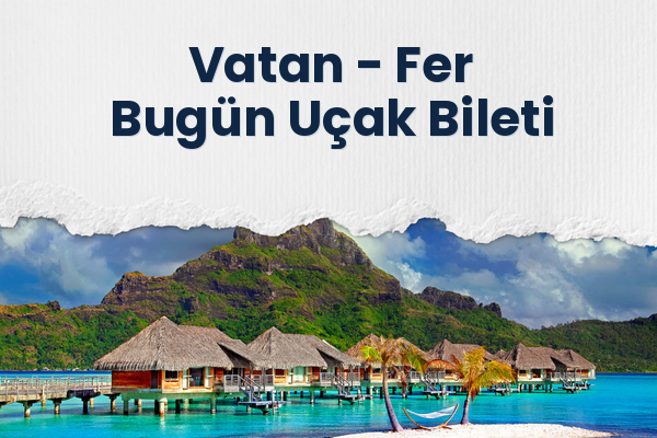 Vatan → Fer Bugün Uçak Bileti