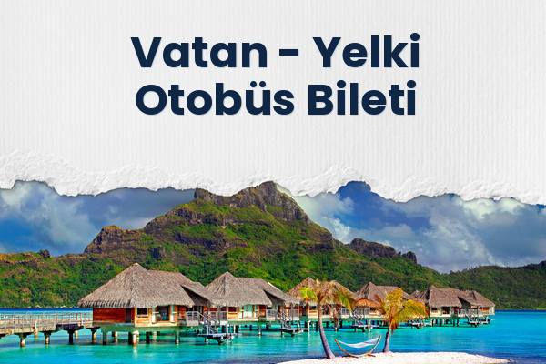 Vatan → Yelki Otobüs Bileti