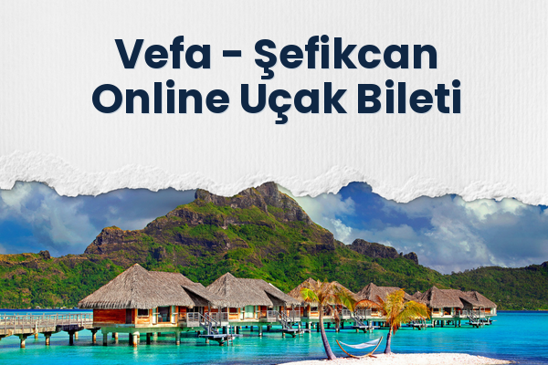 Vefa → Şefikcan Online Uçak Bileti