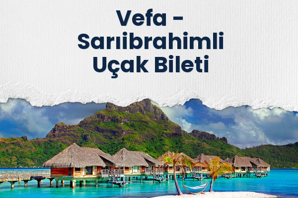 Vefa → Sarıibrahimli Uçak Bileti