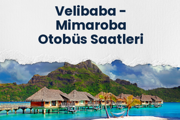 Velibaba → Mimaroba Otobüs Saatleri