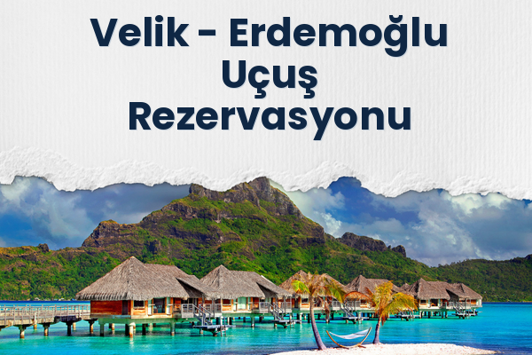 Velik → Erdemoğlu Uçuş Rezervasyonu