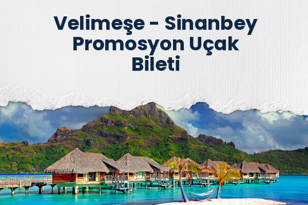 Velimeşe → Sinanbey Promosyon Uçak Bileti