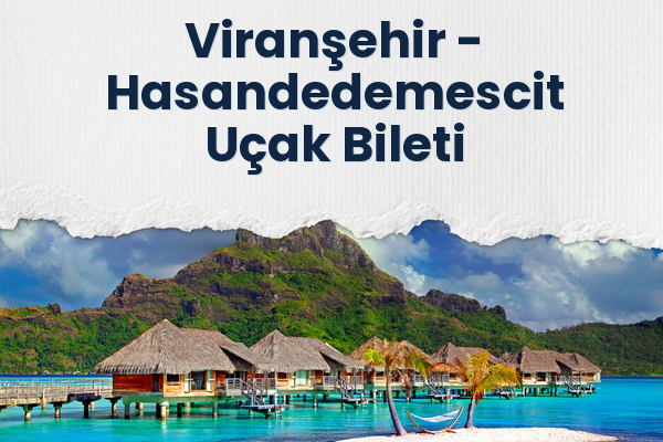 Viranşehir → Hasandedemescit Uçak Bileti