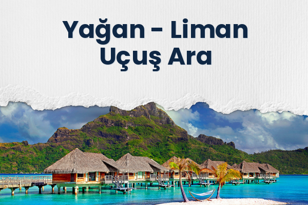 Yağan → Liman Uçuş Ara