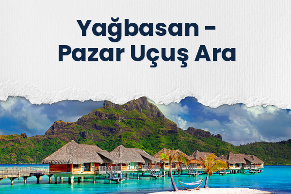Yağbasan → Pazar Uçuş Ara