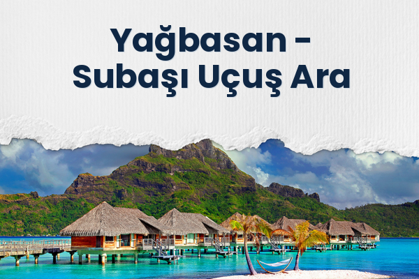 Yağbasan → Subaşı Uçuş Ara