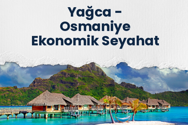 Yağca → Osmaniye Ekonomik Seyahat