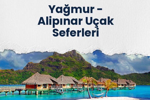 Yağmur → Alipınar Uçak Seferleri