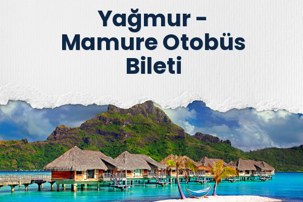Yağmur → Mamure Otobüs Bileti