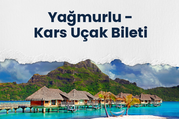 Yağmurlu → Kars Uçak Bileti