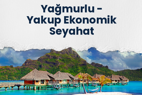 Yağmurlu → Yakup Ekonomik Seyahat
