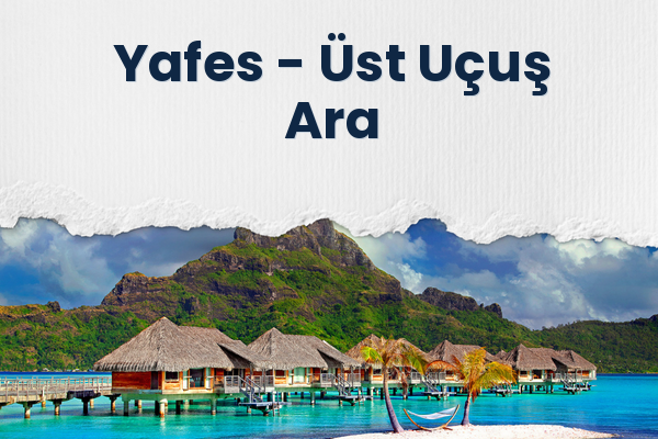 Yafes → Üst Uçuş Ara