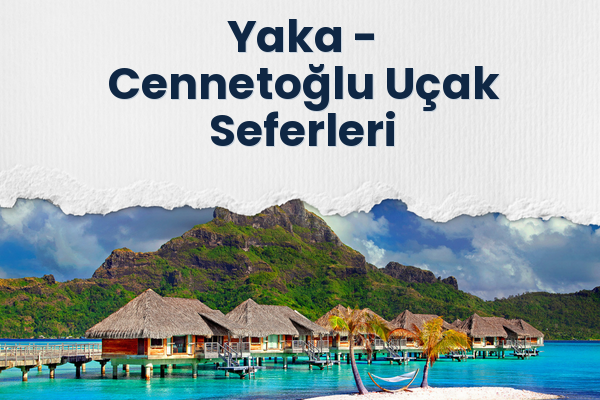 Yaka → Cennetoğlu Uçak Seferleri
