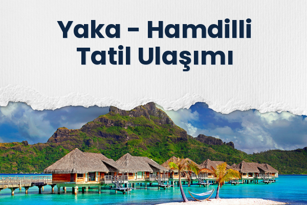 Yaka → Hamdilli Tatil Ulaşımı