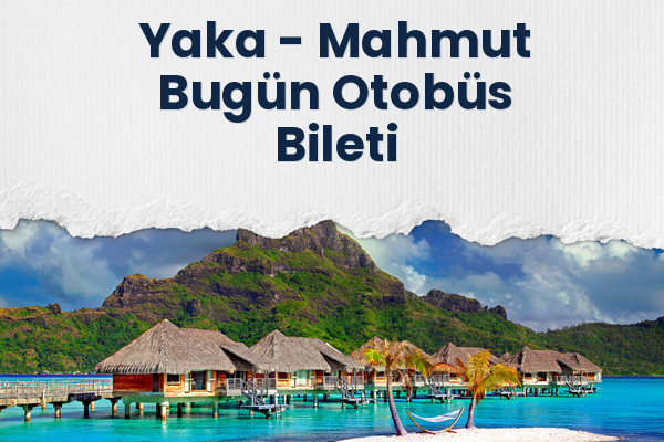 Yaka → Mahmut Bugün Otobüs Bileti