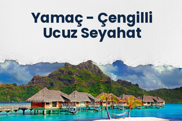 Yamaç → Çengilli Ucuz Seyahat
