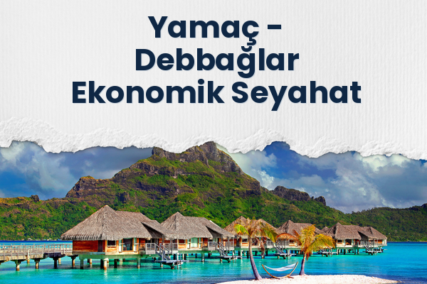Yamaç → Debbağlar Ekonomik Seyahat