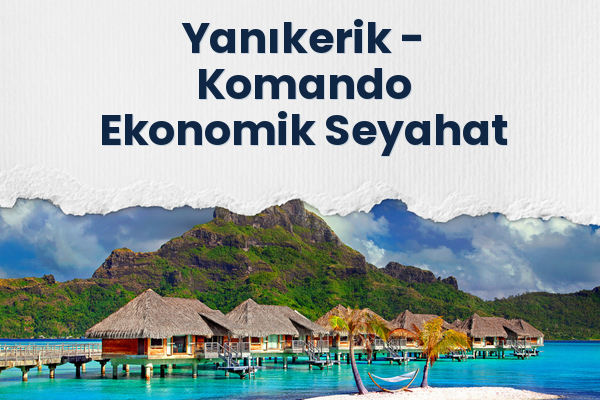 Yanıkerik → Komando Ekonomik Seyahat