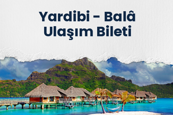 Yardibi → Balâ Ulaşım Bileti