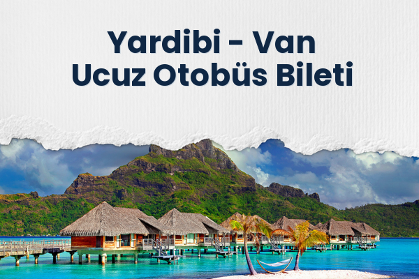 Yardibi → Van Ucuz Otobüs Bileti