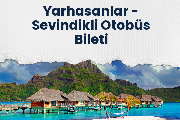 Yarhasanlar → Sevindikli Otobüs Bileti