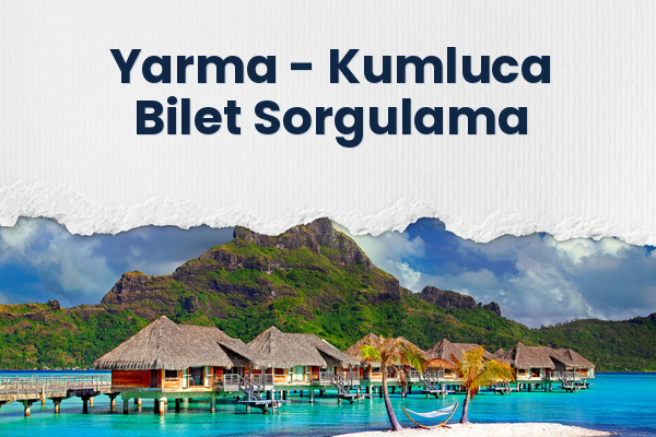 Yarma → Kumluca Bilet Sorgulama