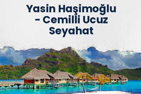Yasin Haşimoğlu → Cemilli Ucuz Seyahat