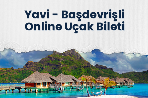 Yavi → Başdevrişli Online Uçak Bileti