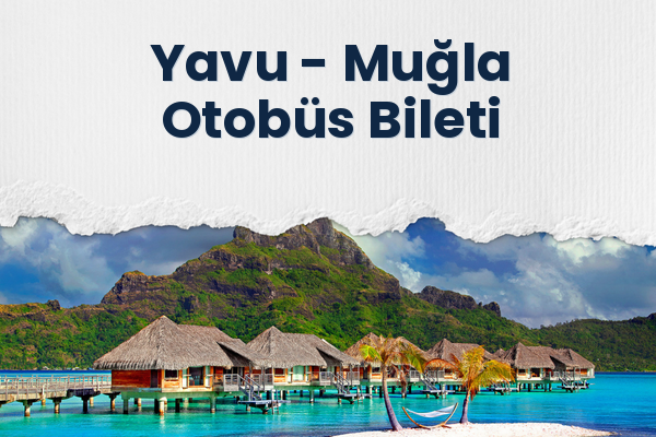 Yavu → Muğla Otobüs Bileti