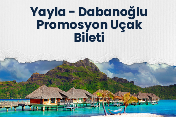Yayla → Dabanoğlu Promosyon Uçak Bileti