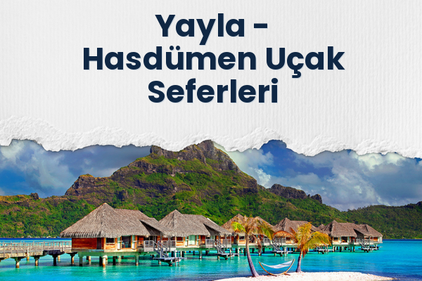 Yayla → Hasdümen Uçak Seferleri