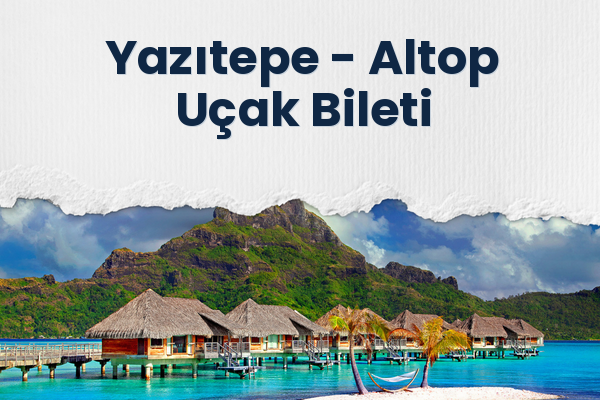 Yazıtepe → Altop Uçak Bileti