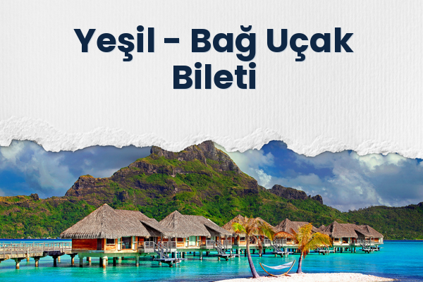 Yeşil → Bağ Uçak Bileti