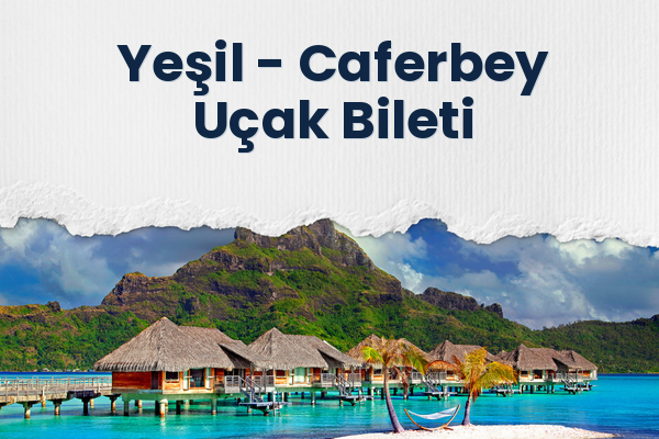 Yeşil → Caferbey Uçak Bileti