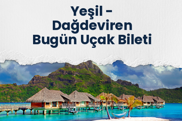 Yeşil → Dağdeviren Bugün Uçak Bileti