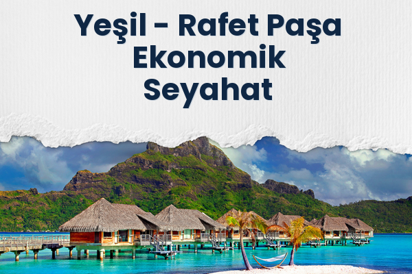 Yeşil → Rafet Paşa Ekonomik Seyahat