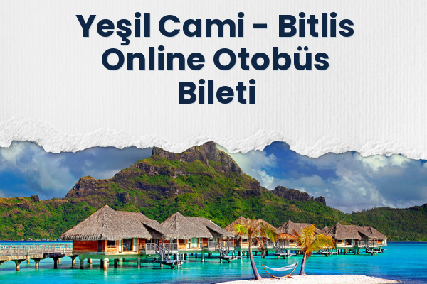 Yeşil Cami → Bitlis Online Otobüs Bileti