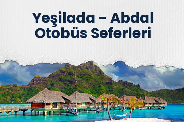 Yeşilada → Abdal Otobüs Seferleri