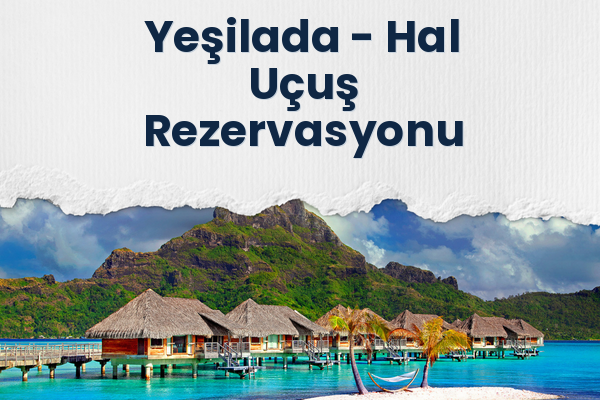 Yeşilada → Hal Uçuş Rezervasyonu